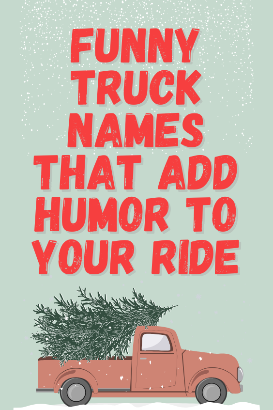 Funny Truck Names That Add Humor to Your Ride